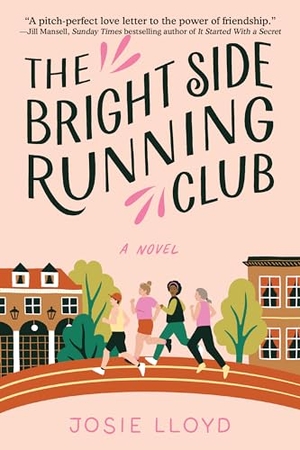 Lloyd, Josie. The Bright Side Running Club - A Novel of Breast Cancer, Best Friends, and Jogging for Your Life.. Crooked Lane Books, 2022.