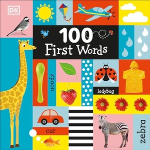 Dk. 100 First Words. DK Publishing (Dorling Kindersley), 2017.