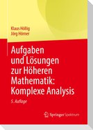 Aufgaben und Lösungen zur Höheren Mathematik: Komplexe Analysis