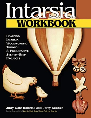 Roberts, Judy Gale / Jerry Booher. Intarsia Workbook - Learning Intarsia Woodworking Through 8 Progressive Step-By-Step Projects. Fox Chapel Publishing, 2004.