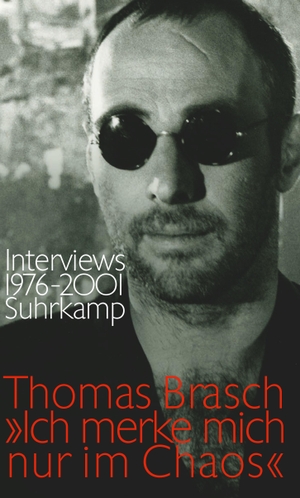 Brasch, Thomas. Ich merke mich nur im Chaos - Interviews 1976-2001. Suhrkamp Verlag AG, 2009.