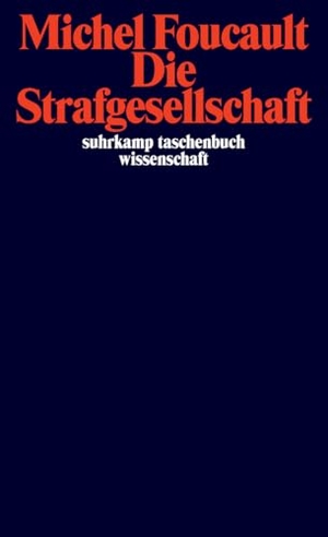 Foucault, Michel. Die Strafgesellschaft - Vorlesungen am Collège de France 1972-1973. Suhrkamp Verlag, 2021.