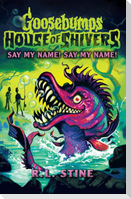 Goosebumps: House of Shivers 4: Say My Name! Say My Name!