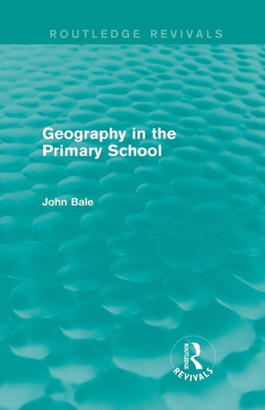 Bale, John. Geography in the Primary School (Routledge Revivals). Taylor & Francis Ltd (Sales), 2015.
