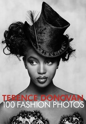 Muir, Robin. Terence Donovan: 100 Fashion Photos. Headline Publishing Group, 2021.