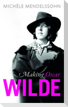 Making Oscar Wilde
