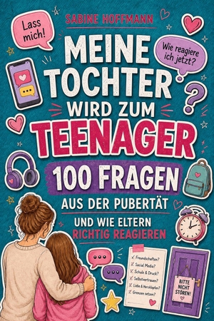 Hoffmann, Sabine. MEINE TOCHTER WIRD ZUM TEENAGER - 100 Fragen aus der Pubertät und wie Eltern richtig reagieren. Reichenbacher Publishing , 2026.