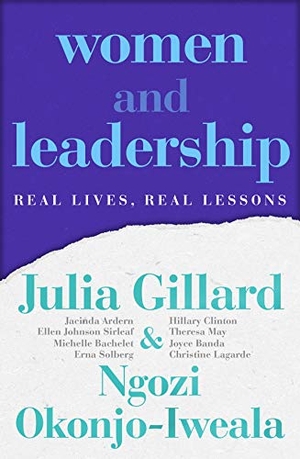 Gillard, Julia / Ngozi Okonjo-Iweala. Women and Leadership - Real Lives, Real Lessons. Penguin Random House Australia, 2022.