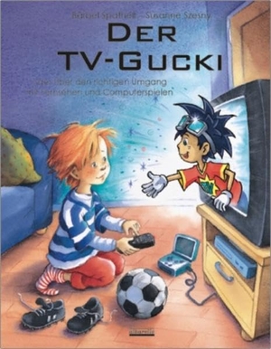 Spathelf, Bärbel. Der TV-Gucki - oder Über den richtigen Umgang mit Fernsehen und Computerspielen. Albarello Verlag GmbH, 2005.