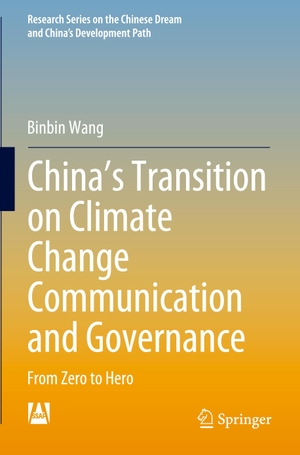 Wang, Binbin. China¿s Transition on Climate Change Communication and Governance - From Zero to Hero. Springer Nature Singapore, 2021.