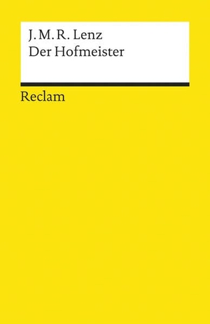 Lenz, Jakob M. Der Hofmeister - Lenz, Jakob M - Deutsch-Lektüre, Deutsche Klassiker der Literatur - 1376. Reclam Philipp Jun., 1986.