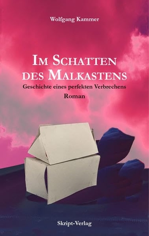 Kammer, Wolfgang. Im Schatten des Malkastens - Geschichte eines perfekten Verbrechens. Skript-Verlag, 2021.