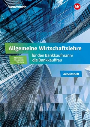 Skorzenski, Friedmund / Wierichs, Günter et al. Allgemeine Wirtschaftslehre für den Bankkaufmann/die Bankkauffrau. Arbeitsheft. Westermann Berufl.Bildung, 2025.