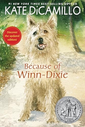 DiCamillo, Kate. Because of Winn-Dixie - (A Beloved Middle-Grade Classic about Friendship, Family, and a Dog That Changes Everything - For Kids Ages 9-12 in Grades 4-7). Candlewick Press (MA), 2021.
