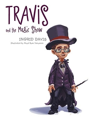 Davis, Ingrid. Travis and the Magic Show. Partridge Publishing India, 2014.
