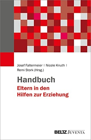 Faltermeier, Josef / Nicole Knuth et al (Hrsg.). Handbuch Eltern in den Hilfen zur Erziehung. Juventa Verlag GmbH, 2021.