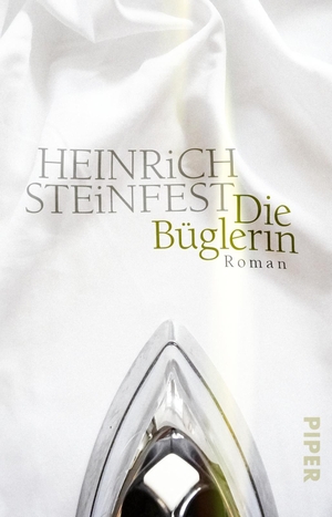 Heinrich Steinfest. Die Büglerin - Roman. Piper, 2020.