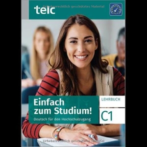 Becky, Ursula / Bewer, Franziska et al. Einfach zum Studium! - Deutsch für den Hochschulzugang C1 Lehrbuch. telc gGmbH, 2025.