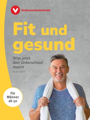 Jäger, Silke. Fit und gesund - für Männer ab 50 - Was jetzt den Unterschied macht. Verbraucherzentrale NRW, 2026.