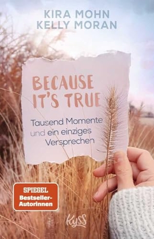 Mohn, Kira / Kelly Moran. Because It's True - Tausend Momente und ein einziges Versprechen. Rowohlt Taschenbuch, 2022.