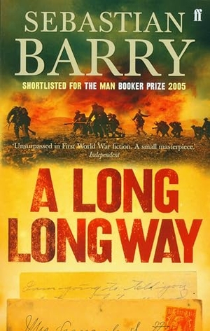 Barry, Sebastian. A Long Long Way. Faber And Faber Ltd., 2006.