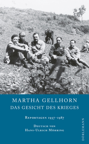 Gellhorn, Martha. Das Gesicht des Krieges - Reportagen 1937-1987. Doerlemann Verlag, 2024.