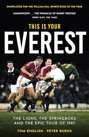 Burns, Peter / Tom English. This is Your Everest - The Lions, The Springboks and the Epic Tour of 1997. Polaris Publishing Limited, 2025.