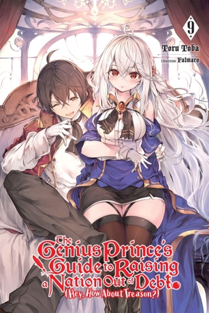 Falmaro / Lange, Jessica et al. The Genius Prince's Guide to Raising a Nation Out of Debt (Hey, How About Treason?), Vol. 9 (light novel). Yen Press, 2022.