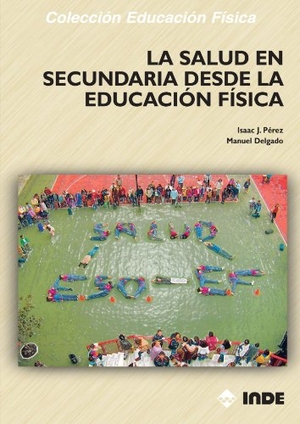 Delgado, Manuel / Delgado Fernández, Manuel et al. La salud en Secundaria desde la educación física. Editorial INDE, 2004.