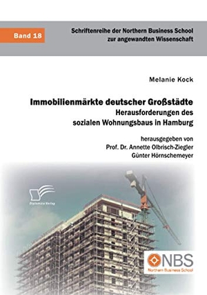 Kock, Melanie / Olbrisch-Ziegler, Annette et al. Immobilienmärkte deutscher Großstädte. Herausforderungen des sozialen Wohnungsbaus in Hamburg. Diplomica Verlag, 2020.