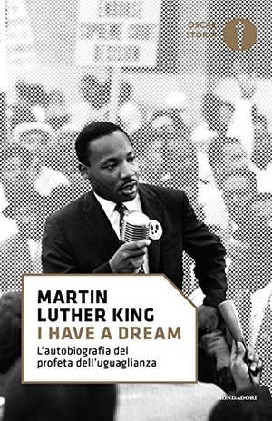 King, Martin Luther. 'I have a dream'. L'autobiografia del profeta dell'uguaglianza. Mondadori, 2017.