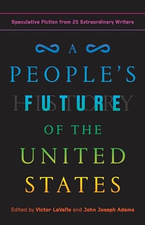 Anders, Charlie Jane / Arimah, Lesley Nneka et al. A People's Future of the United States - Speculative Fiction from 25 Extraordinary Writers. Random House Publishing Group, 2019.