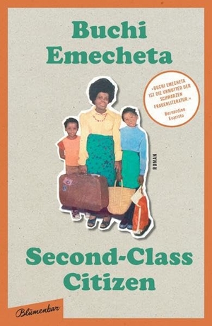 Emecheta, Buchi. Second-Class Citizen: Der Klassiker der Schwarzen feministischen Literatur - Roman. Blumenbar, 2023.