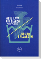 Gesù lava più bianco. Ovvero come la chiesa inventò il marketing