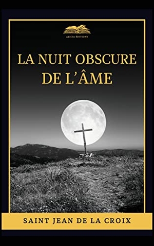 De La Croix, Saint Jean. La nuit obscure de l'âme - Edition en larges caractères. Alicia Editions, 2023.