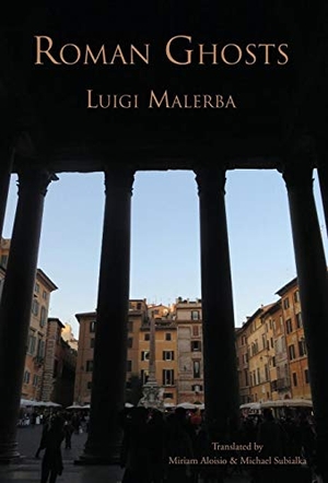 Malerba, Luigi. Roman Ghosts. Italica Press, Inc., 2017.