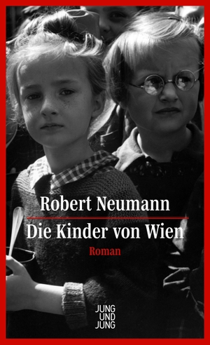 Neumann, Robert. Die Kinder von Wien - Roman. Jung und Jung Verlag GmbH, 2023.