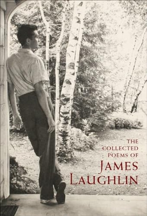 Laughlin, James. The Collected Poems of James Laughlin. New Directions Publishing Corporation, 2014.