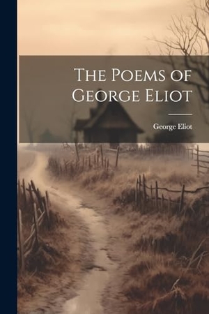 Eliot, George. The Poems of George Eliot. Creative Media Partners, LLC, 2023.