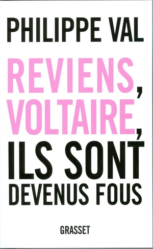 Val-P. Reviens, Voltaire, ils sont devenus fous. Editions Grasset, 2022.