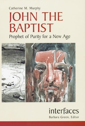 Murphy, Catherine M. John the Baptist - Prophet of Purity for a New Age. Liturgical Press, 2003.