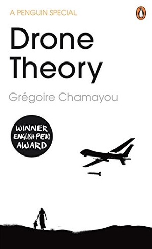Chamayou, Gregoire. Drone Theory. Penguin Books Ltd, 2015.