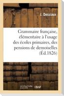 Grammaire Française, Élémentaire, Sur Un Plan Très-Méthodique