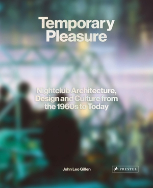 Gillen, John Leo. Temporary Pleasure - Nightclub Architecture, Design and Culture from the 1960s to Today. Prestel Verlag, 2023.