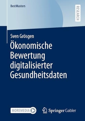 Grösgen, Sven. Ökonomische Bewertung digitalisierter Gesundheitsdaten. Springer Fachmedien Wiesbaden, 2023.