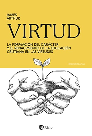 Cerdá García, David. Virtud : la formación del carácter y el renacimiento de la educación cristiana en las virtudes. Ediciones Rialp, S.A., 2023.