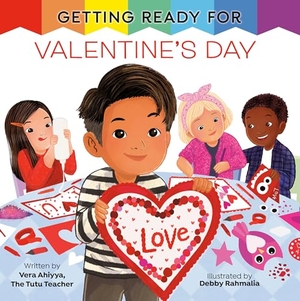Ahiyya, Vera. Getting Ready for Valentine's Day. Random House Children's Books, 2024.