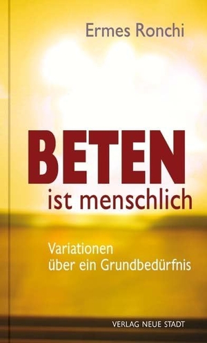Ronchi, Ermes. Beten ist menschlich - Variationen über ein Grundbedürfnis. Neue Stadt Verlag GmbH, 2019.