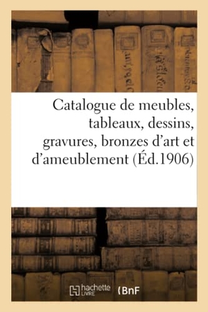 Paulme, Marius. Catalogue de meubles des époques et de styles Louis XV et Louis XVI, tableaux, dessins - gravures, bronzes d'art et d'ameublement. Hachette Livre, 2021.