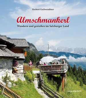 Gschwendtner, Herbert. Almschmankerl - Wandern und genießen im Salzburger Land. Pustet Anton, 2013.